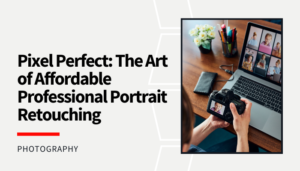 Read more about the article Pixel Perfect: The Art of Affordable Professional Portrait Retouching