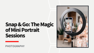 Read more about the article Snap & Go: The Magic of Mini Portrait Sessions