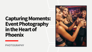 Read more about the article Capturing Moments: Event Photography in the Heart of Phoenix