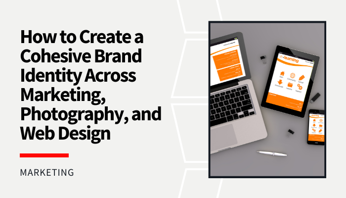 Read more about the article How to Create a Cohesive Brand Identity Across Marketing, Photography, and Web Design