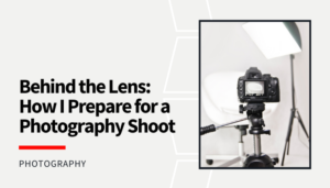 Read more about the article Behind the Lens: How I Prepare for a Photography Shoot