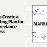 How to Create a Marketing Plan for Your Freelance Business