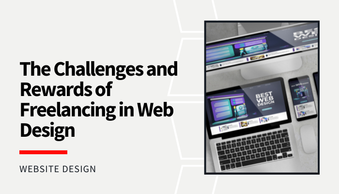 Read more about the article The Challenges and Rewards of Freelancing in Web Design