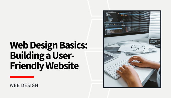 Read more about the article Web Design Basics: Building a User-Friendly Website