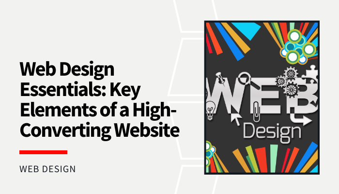 Read more about the article Web Design Essentials: Key Elements of a High-Converting Website